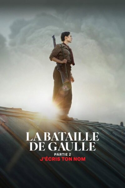 Affiche de LA BATAILLE DE GAULLE J ECRIS TON NOM