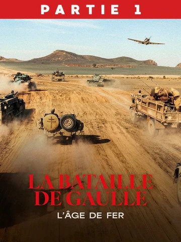 Affiche de LA BATAILLE DE GAULLE L AGE DE FER